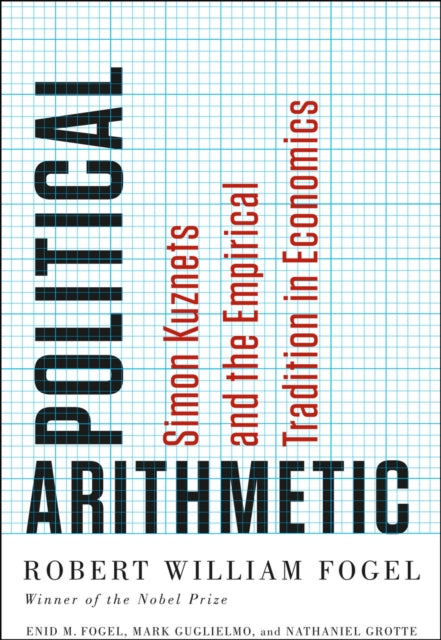 Political Arithmetic: Simon Kuznets and the Empirical Tradition in Economics