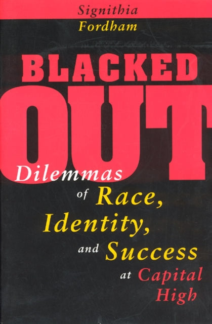 Blacked Out: Dilemmas of Race, Identity, and Success at Capital High