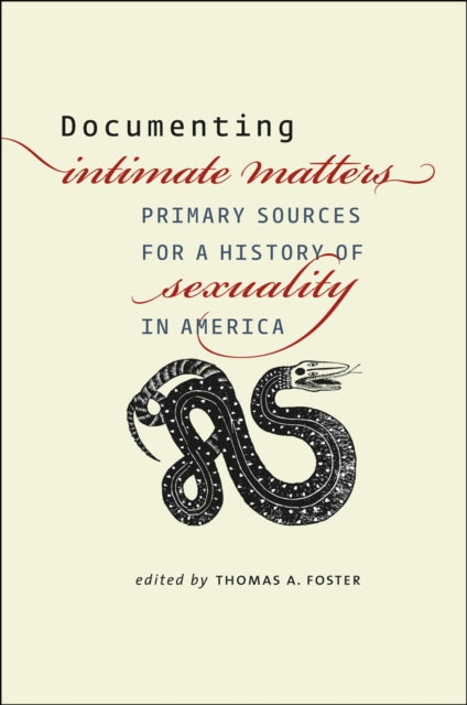 Documenting Intimate Matters: Primary Sources for a History of Sexuality in America