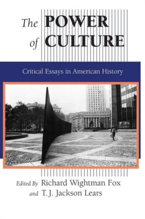 The Power of Culture: Critical Essays in American History