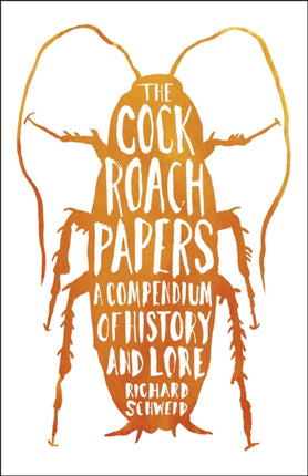 The Cockroach Papers: A Compendium of History and Lore