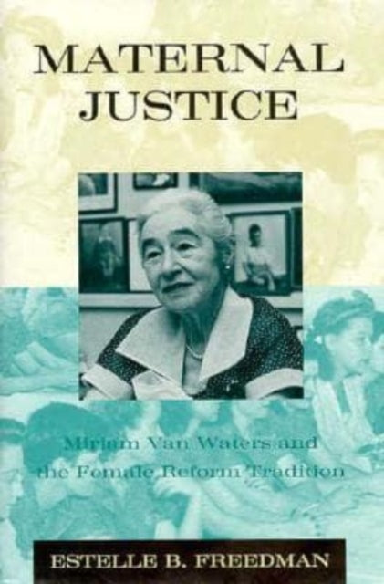 Maternal Justice  Mirian Van Waters  the Female