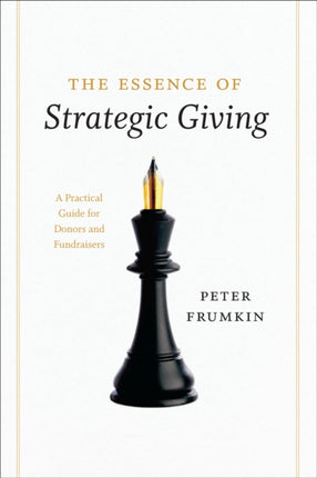 The Essence of Strategic Giving: A Practical Guide for Donors and Fundraisers