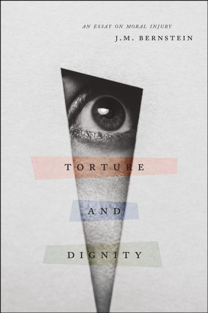 Torture and Dignity  An Essay on Moral Injury