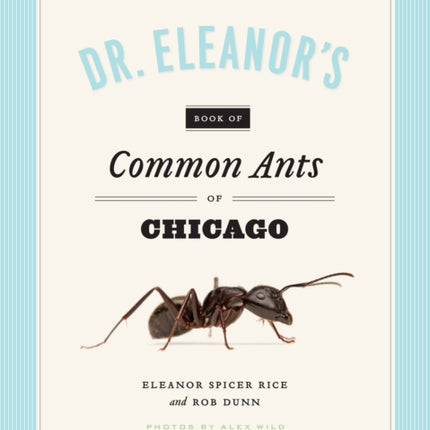 Dr. Eleanor's Book of Common Ants of Chicago