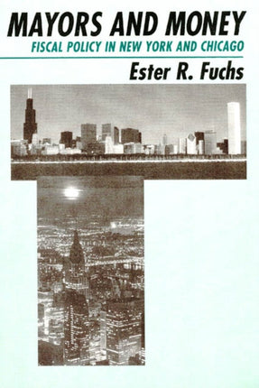 Mayors and Money Fiscal Policy in New York and