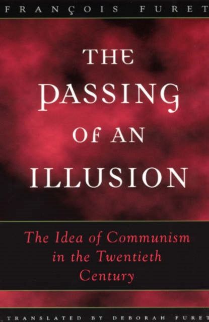 The Passing of an Illusion: The Idea of Communism in the Twentieth Century