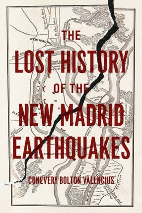 The Lost History of the New Madrid Earthquakes