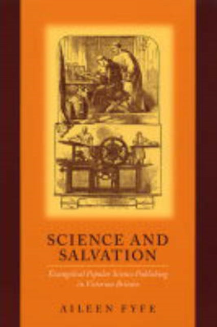 Science and Salvation: Evangelical Popular Science Publishing in Victorian Britain