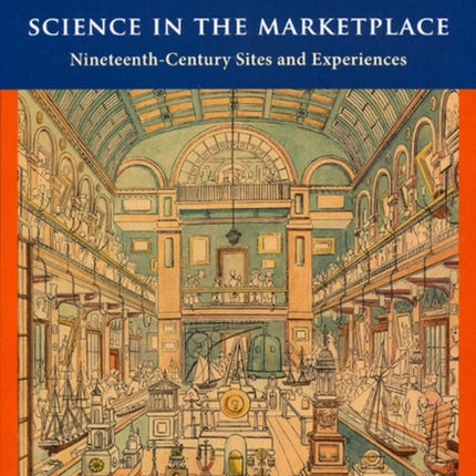 Science in the Marketplace  NineteenthCentury Sites and Experiences