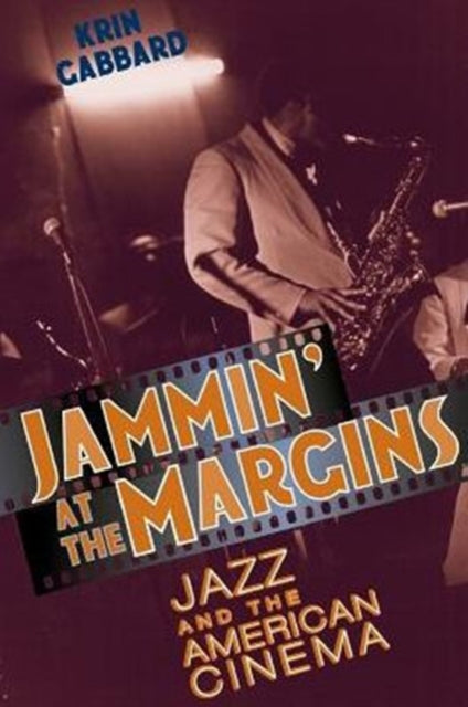 Jammin' at the Margins: Jazz and the American Cinema