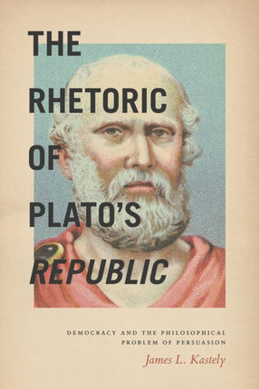 The Rhetoric of Platos Republic  Democracy and