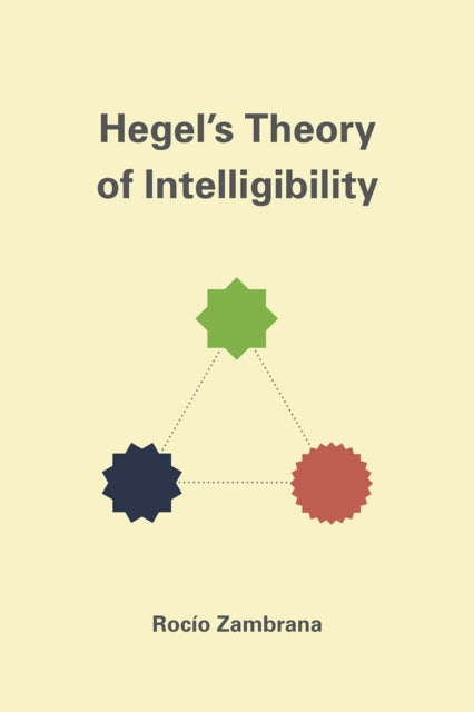 Hegel's Theory of Intelligibility