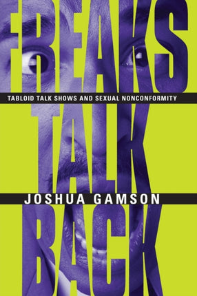 Freaks Talk Back – Tabloid Talk Shows and Sexual Nonconformity