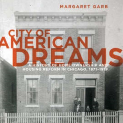 City of American Dreams  A History of Home