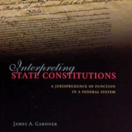 Interpreting State Constitutions  A Jurisprudence