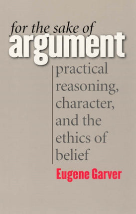 For the Sake of Argument: Practical Reasoning, Character, and the Ethics of Belief