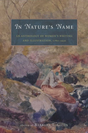 In Nature's Name: An Anthology of Women's Writing and Illustration, 1780-1930