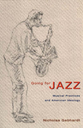 Going for Jazz: Musical Practices and American Ideology