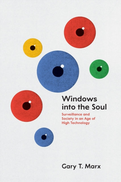 Windows into the Soul: Surveillance and Society in an Age of High Technology