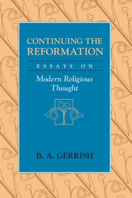 Continuing the Reformation: Essays on Modern Religious Thought