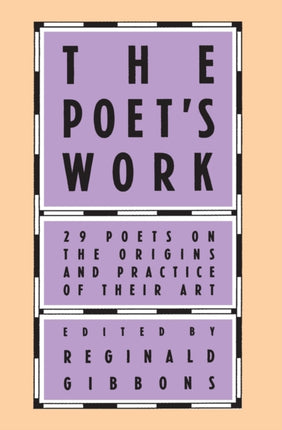 The Poet's Work: 29 Poets on the Origins and Practice of Their Art