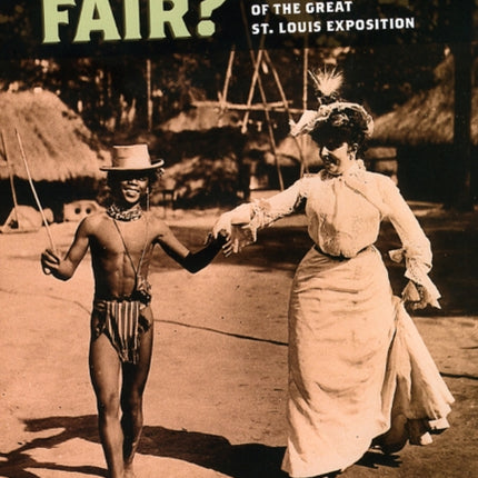 Whose Fair?: Experience, Memory, and the History of the Great St. Louis Exposition