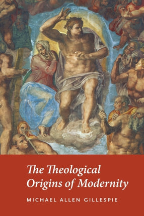 The Theological Origins of Modernity