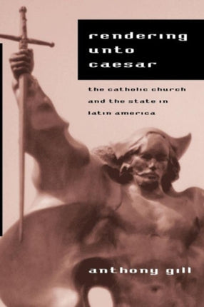 Rendering unto Caesar: The Catholic Church and the State in Latin America