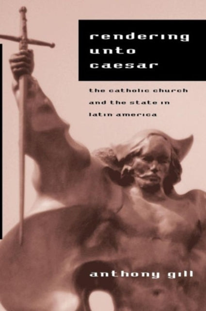 Rendering unto Caesar: The Catholic Church and the State in Latin America