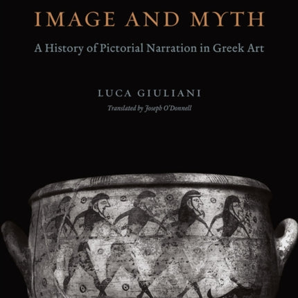 Image and Myth: A History of Pictorial Narration in Greek Art