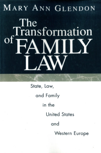 The Transformation of Family Law: State, Law, and Family in the United States and Western Europe