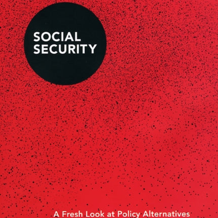 Social Security  A Fresh Look at Policy