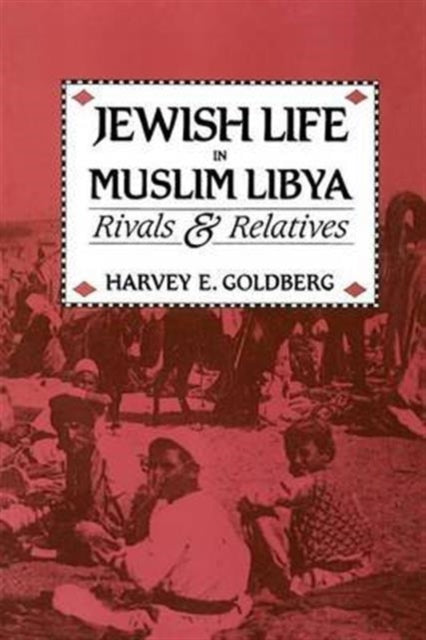 Jewish Life in Muslim Libya: Rivals and Relatives