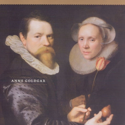 Tulipmania: Money, Honor, and Knowledge in the Dutch Golden Age