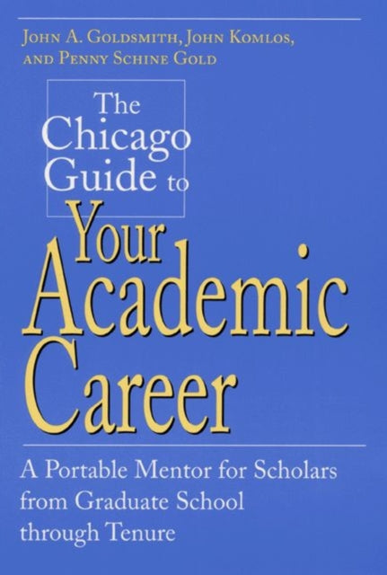 The Chicago Guide to Your Academic Career A