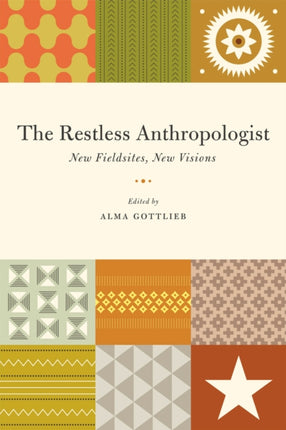 The Restless Anthropologist: New Fieldsites, New Visions