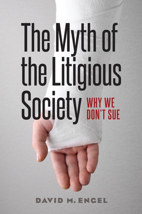 The Myth of the Litigious Society: Why We Don't Sue