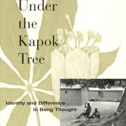 Under the Kapok Tree: Identity and Difference in Beng Thought