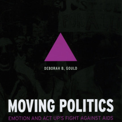 Moving Politics: Emotion and ACT UP's Fight against AIDS