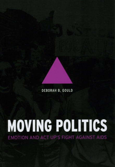 Moving Politics: Emotion and ACT UP's Fight against AIDS