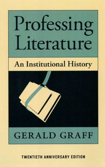 Professing Literature – An Institutional History, Twentieth Anniversary Edition