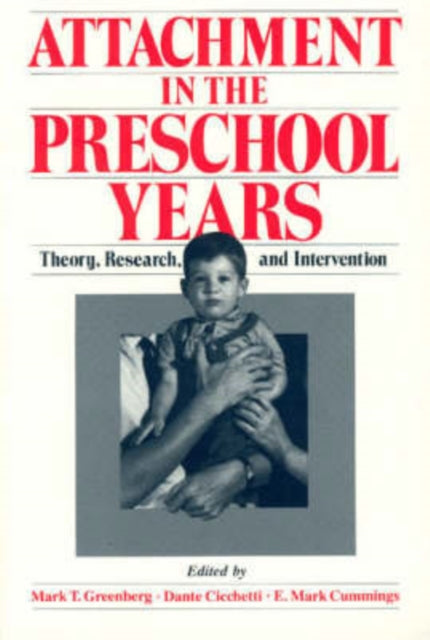 Attachment in the Preschool Years: Theory, Research, and Intervention