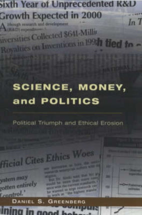 Science, Money, and Politics: Political Triumph and Ethical Erosion