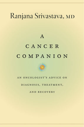A Cancer Companion  An Oncologists Advice on