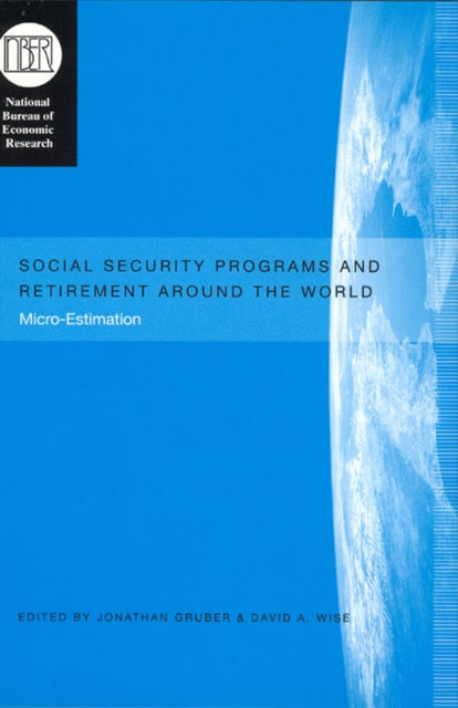 Social Security Programs and Retirement around the World MicroEstimation NBER National Bureau of Economic Research Conference Reports CHUP