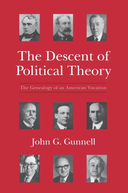 The Descent of Political Theory: The Genealogy of an American Vocation