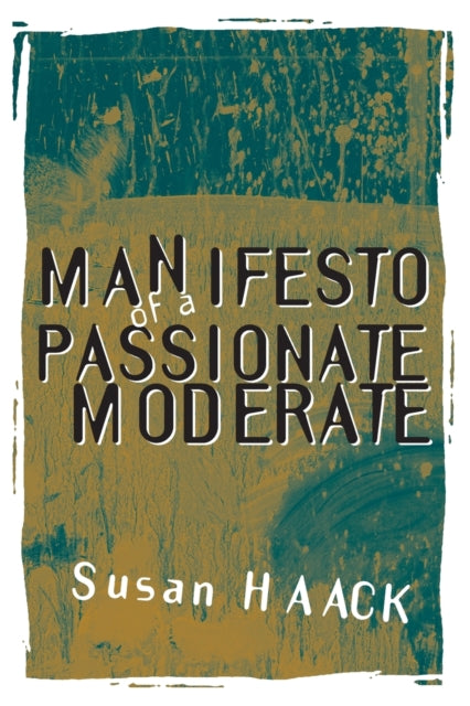 Manifesto of a Passionate Moderate: Unfashionable Essays