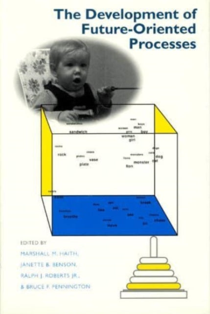 The Development of FutureOriented Processes John D  C T Macarthur FNDTN Ser Mental HealthDEV MF