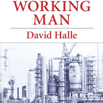 Americas Working Man Work Home and Politics Among